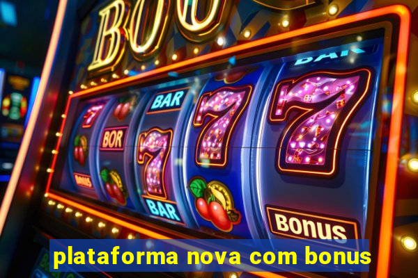 plataforma nova com bonus